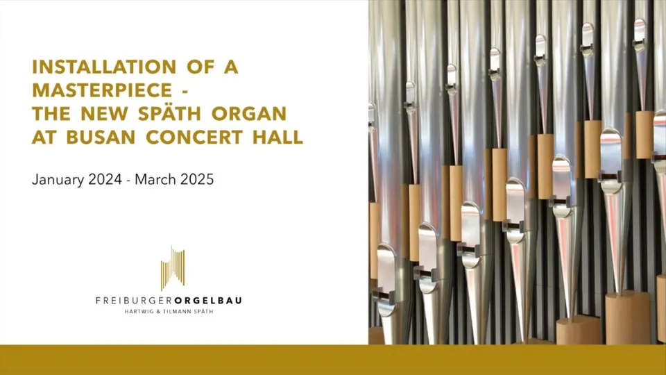 Making-Of: Konzertsaalorgel, Busan Concert Hall, Busan (KR)